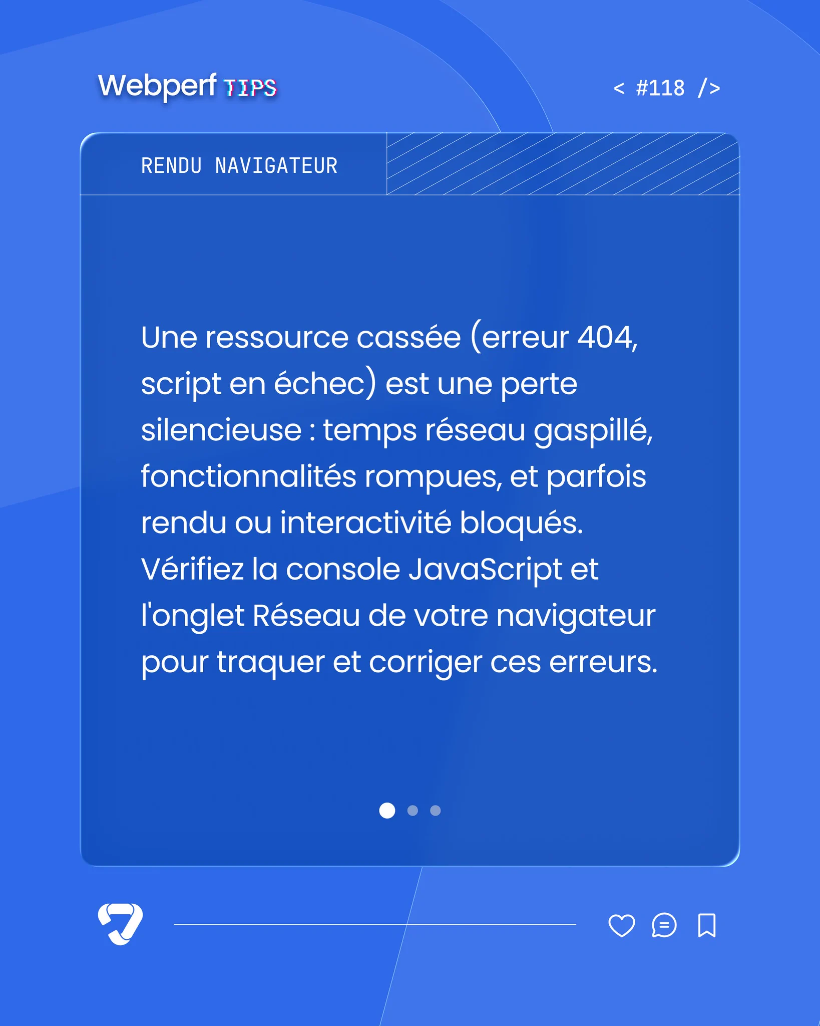 Une ressource cassée (erreur 404, script en échec) est une perte silencieuse : temps réseau gaspillé, fonctionnalités rompues, et parfois rendu ou interactivité bloqués. Vérifiez la console JavaScript et l'onglet Réseau de votre navigateur pour traquer et corriger ces erreurs.