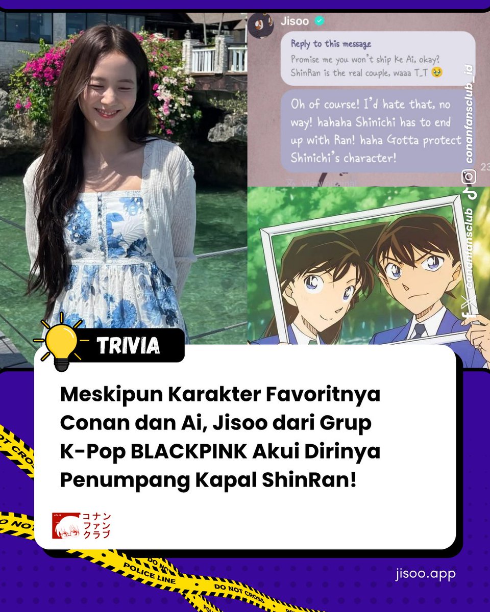 conanfansclub's tweet photo. #ConanFansTrivia | Lewat aplikasi pesan resmi dengan penggemarnya, Jisoo BLACKPINK, baru-baru ini berbagi cerita kalau dirinya sedang asyik marathon nonton serial anime Detektif Conan, dan berencana melahap habis semua movie dari Detektif Conan. Saat ditanya soal karakter favoritnya, Jisoo menyebutkan 3 nama, yaitu Conan Edogawa, Shinichi Kudo, dan Ai Haibara.

Setelah mengetahui karakter favoritnya itu dan sempet bikin penggemar salah paham, Jisoo menyatakan tetap ingin melihat Shinichi & Ran tetap berlayar: “Tentu saja tidak. Shinichi harus berakhir bersama Ran!”

(📰 Jisoo App)