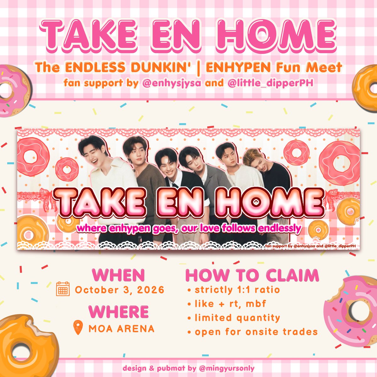 L_D_PH's tweet photo. 🏠 𝓉𝒶𝓀𝑒 𝐸𝒩 𝒽🍩𝓂𝑒 ✨

Endless Dunkin’ Enhypen Fun Meet fan support by @L_D_PH and @enhysjysa

🍩 mbf, like and rt
🍩 1:1 ratio (limited quantity)
🍩 exact loc tba

see you soon engenes! 🎀

#DunkinPH_ENDLESS #ENDLESSFunMeet #ENHYPEN https://t.co/3GbQlcs3Gk