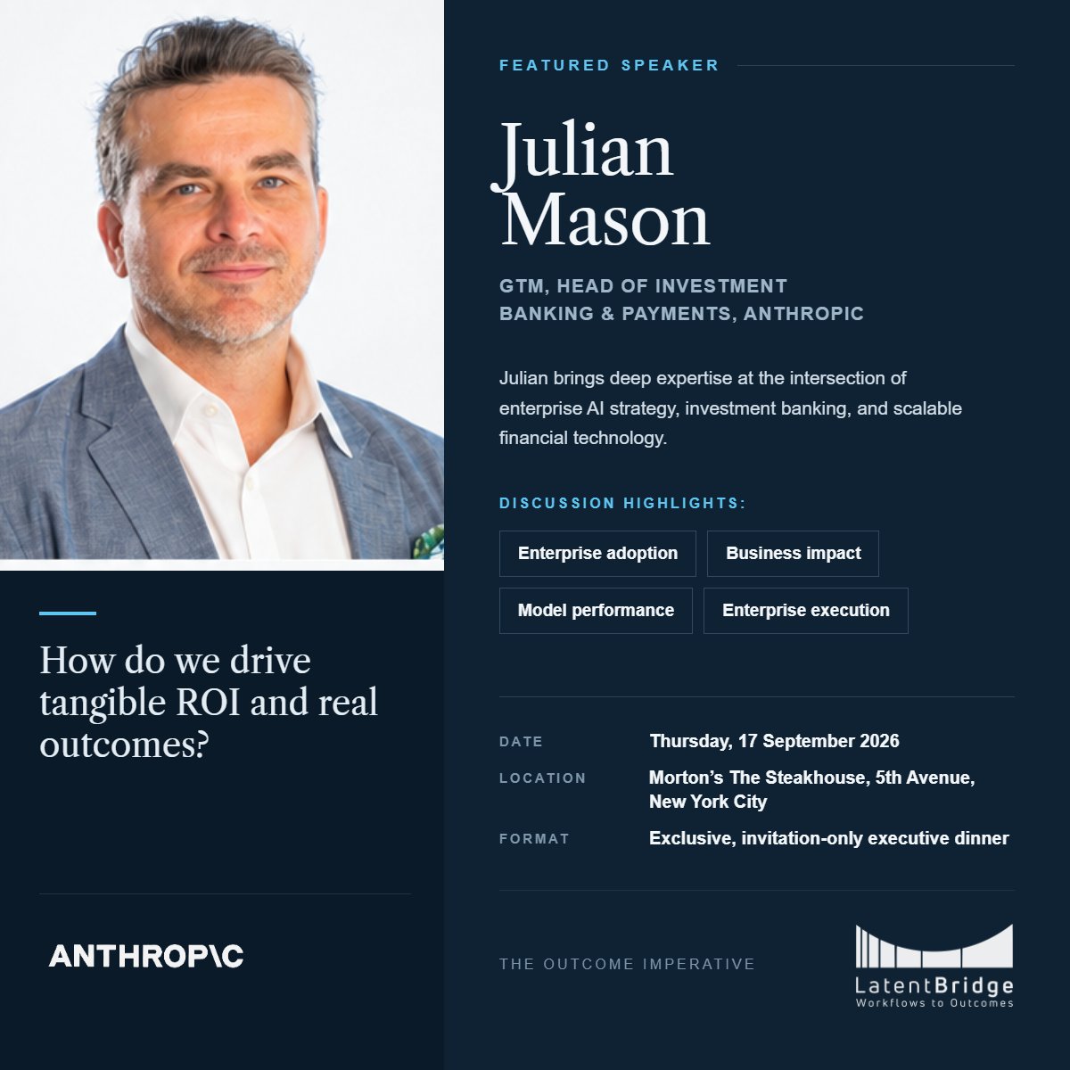 LatentBridge's tweet photo. Thrilled to announce Julian Mason, GTM, Head of Investment Banking &amp; Payments at Anthropic, as a featured speaker for The Outcome Imperative in NYC. Julian brings a strong perspective on AI, investment banking and enterprise adoption. #LatentBridge https://t.co/LUItulPUI2