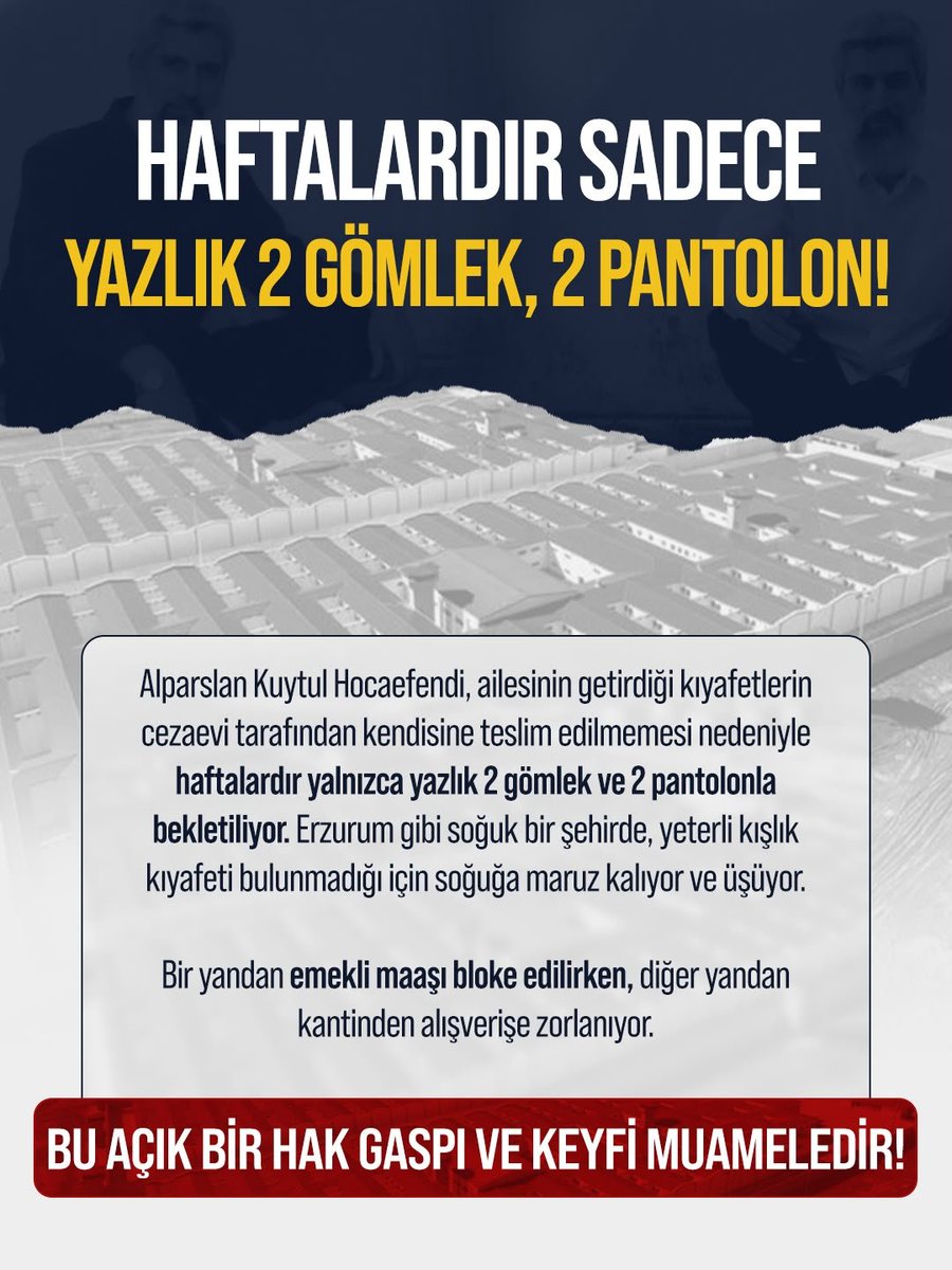 temizakil46's tweet photo. Kış kapıdayken Erzurum gibi soğuk bir bölgede bulunan Alparslan Kuytul Hocaefendi'nin kılık kıyafet ihtiyaçlarına engel koyulması tamamen hukuksuzluktur.

Temel insani hak olan ısınma ve giyinme hakkının engellenmesi kabul edilemez. Adalet, insaf ve merhamet ilkeleri gereği bu haksızlığa derhal son verilmeli, Hocaefendi'nin kışlık kıyafetlerine ve şahsi eşyalarına erişimi sağlanmalıdır.

#YargıEliyleZulüm
Cezaevleri BacasızSanayi
AlparslanHocaya KıyafetZulmü
