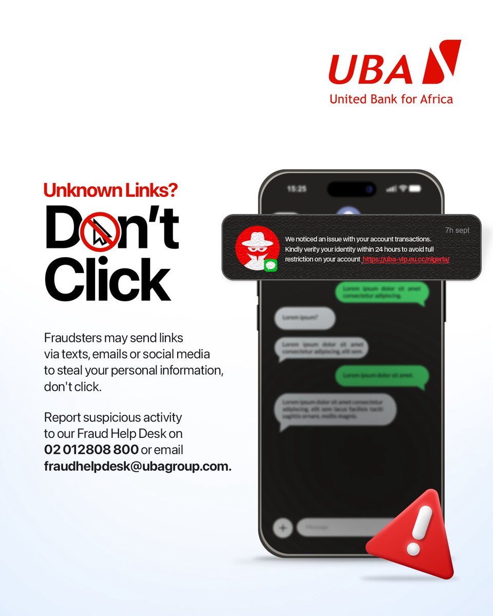 UBAGroup's tweet photo. 𝐎𝐧𝐞 𝐜𝐥𝐢𝐜𝐤 𝐨𝐧 𝐚𝐧 𝐮𝐧𝐤𝐧𝐨𝐰𝐧 𝐥𝐢𝐧𝐤 𝐜𝐨𝐮𝐥𝐝 𝐩𝐮𝐭 𝐲𝐨𝐮𝐫 𝐩𝐞𝐫𝐬𝐨𝐧𝐚𝐥 𝐢𝐧𝐟𝐨𝐫𝐦𝐚𝐭𝐢𝐨𝐧 𝐚𝐭 𝐫𝐢𝐬𝐤!🚫🔗

Don’t be in a haste or panic when you receive a message that looks real, especially when it comes with a link urging you to take immediate action. Pause, verify the sender and the information before clicking.

If you notice any suspicious activity, report it to the UBA Fraud Help Desk on 01 2808 800 or email fraudhelpdesk@ubagroup.com.