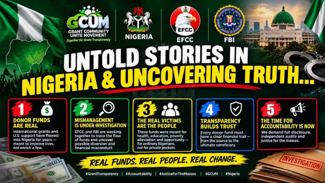 GrantCommuUnite's tweet photo. UNTOLD STORIES IN NIGERIA & UNCOVERING TRUTH...

PART 4 OF 4 — TIME FOR ACCOUNTABILITY & TRANSPARENCY

Nigeria is a nation that has benefited from international assistance for decades.
Across health, education, agriculture, humanitarian response, poverty alleviation and other areas, development partners have supported programmes intended to improve the lives of Nigerians. 
Every support comes with a responsibility - the responsibility of Accountability, Not tomorrow but NOW. 
The same principle must apply to stalled, delayed or undistributed grant funds.
If there are allegations of mismanagement, there must be a proper open-audit and due investigation.
And if legitimate funds are cleared and available for intended beneficiaries:
DISBURSE THE GRANTS NOW.
The current EFCC–FBI investigation into alleged diversion and mismanagement of U.S.-supported funds makes this conversation even more relevant.
Nigeria deserves a system where every donor fund, every grant and every stalled program can be traced from SOURCE → IMPLEMENTER → BENEFICIARY.
The people deserve transparency.
The donors deserve accountability.
Nigeria deserves the truth.
@officialEFCC @FBI @USAID_OIG @icpcnigeria @USinNigeria
#GrantTransparency #Accountability #FollowTheMoney #DisburseGrantsNow #DonorFunds #Nigeria #GCUM #JusticeForTheMasses