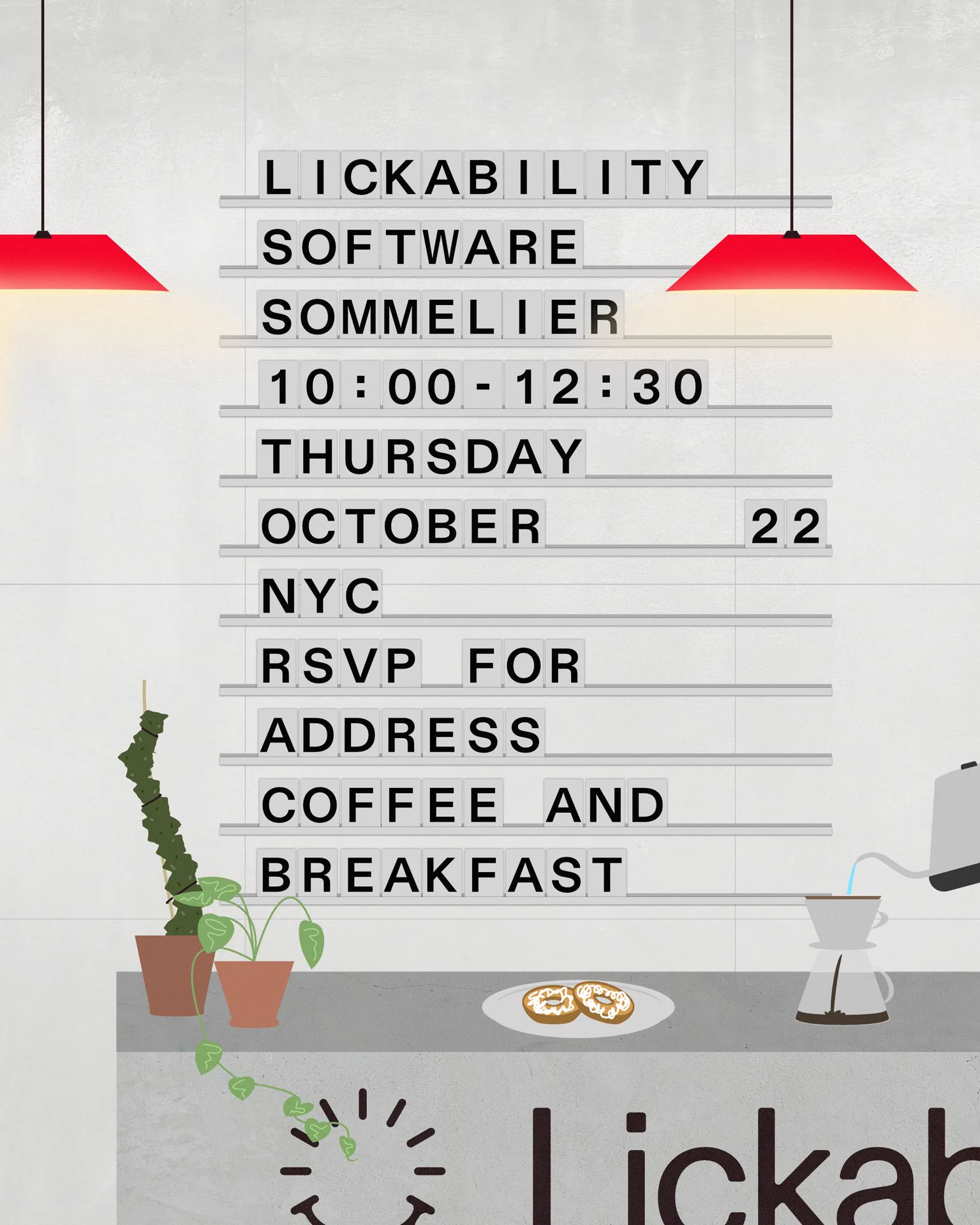 A graphic that looks like a stylized version of an upscale cafe, with a sign made from removeable letters that reads: "Lickability Software Sommelier. 10:00-12:30 Thursday October 22 NYC. RSVP for Address. Coffee and Breakfast.

Potted houseplants decorate the left half of the counter, a plate with bagels rests in the middle, and a pour over coffee is being prepared out of frame on the right.