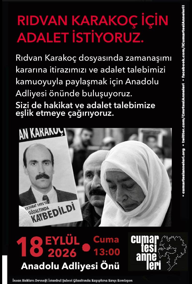 CmrtesiAnneleri's tweet photo. Rıdvan Karakoç için adalet talebimizi bir kez daha adliye önünde haykırıyoruz!

Rıdvan Karakoç 1995’te gözaltında kaybedildi. 110 gün sonra ağır işkence izleri taşıyan bedeni bulundu. Aradan 31 yıl geçti; hakikat ve adalet hâlâ sağlanmadı.

Zamanaşımı kararına itirazımızı sunmak, hakikat ve adalet talebimizi büyütmek için 18 Eylül Cuma günü Anadolu Adliyesi önündeyiz.

Tüm kamuoyunu adalet mücadelemize ses olmaya çağırıyoruz.

📍 Anadolu Adliyesi önü
🗓️ 18 Eylül 2026, Cuma
⏰ 13.00