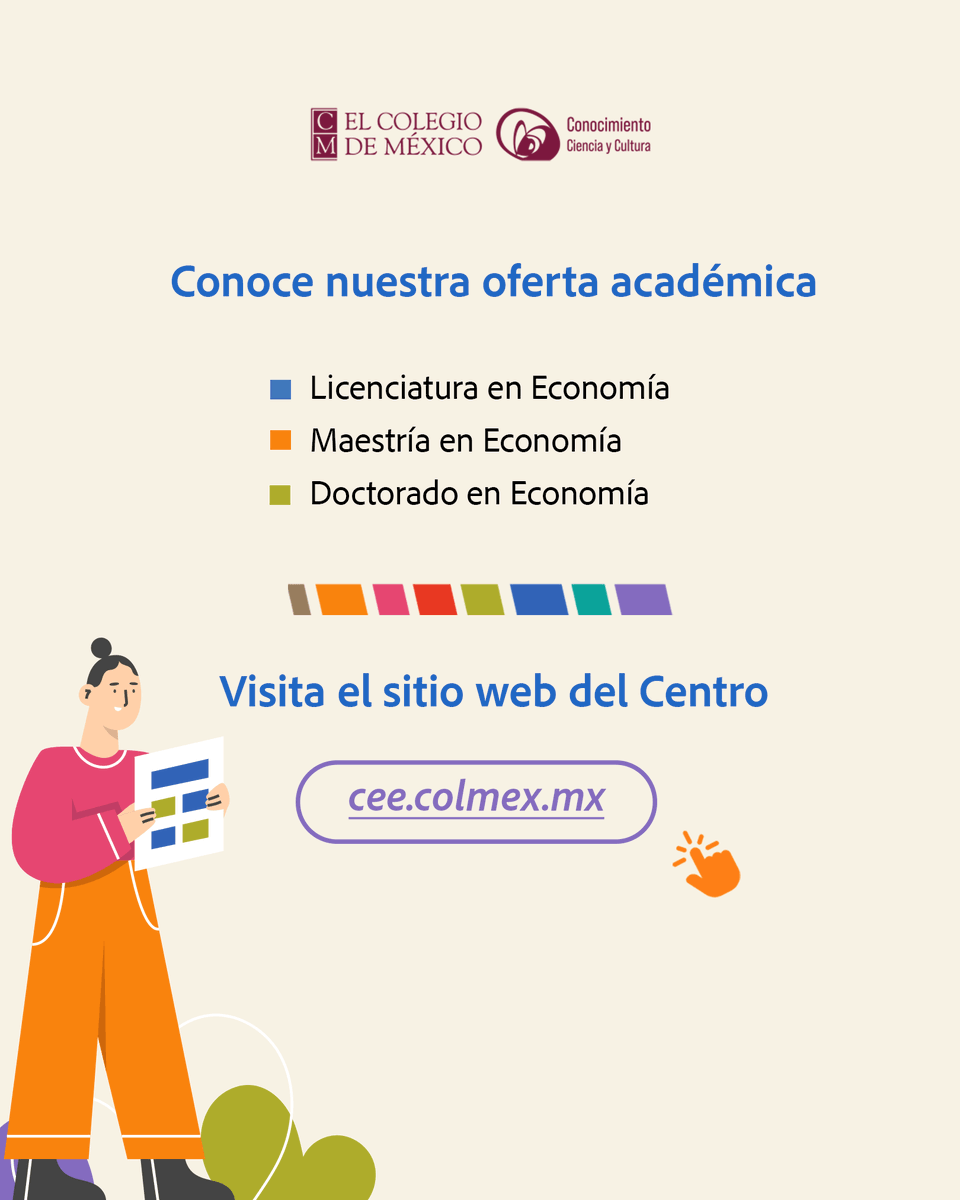 elcolmex's tweet photo. Si tu interés es formarte como economista capaz de realizar investigación independiente sobre problemas económicos relevantes, esta es tu oportunidad para conocer los programas académicos del @CEEColmex, un espacio de excelencia con proyección nacional e internacional. ¡Asiste a nuestra 10ª Feria de Licenciaturas y Posgrados!
Sábado 10 de octubre, de 09:00 a 14:00 horas, en la explanada de El Colegio de México.
👉 Regístrate en: https://t.co/bXKf01Mbtb
Somos una institución pública. Nuestros programas no tienen costo de matrícula y cuentan con convocatorias de becas y diversos apoyos, conforme a la normatividad institucional. En la Feria podrás obtener toda la información sobre la licenciatura, maestría y doctorado en Economía, ¡te esperamos en El Colegio de México!