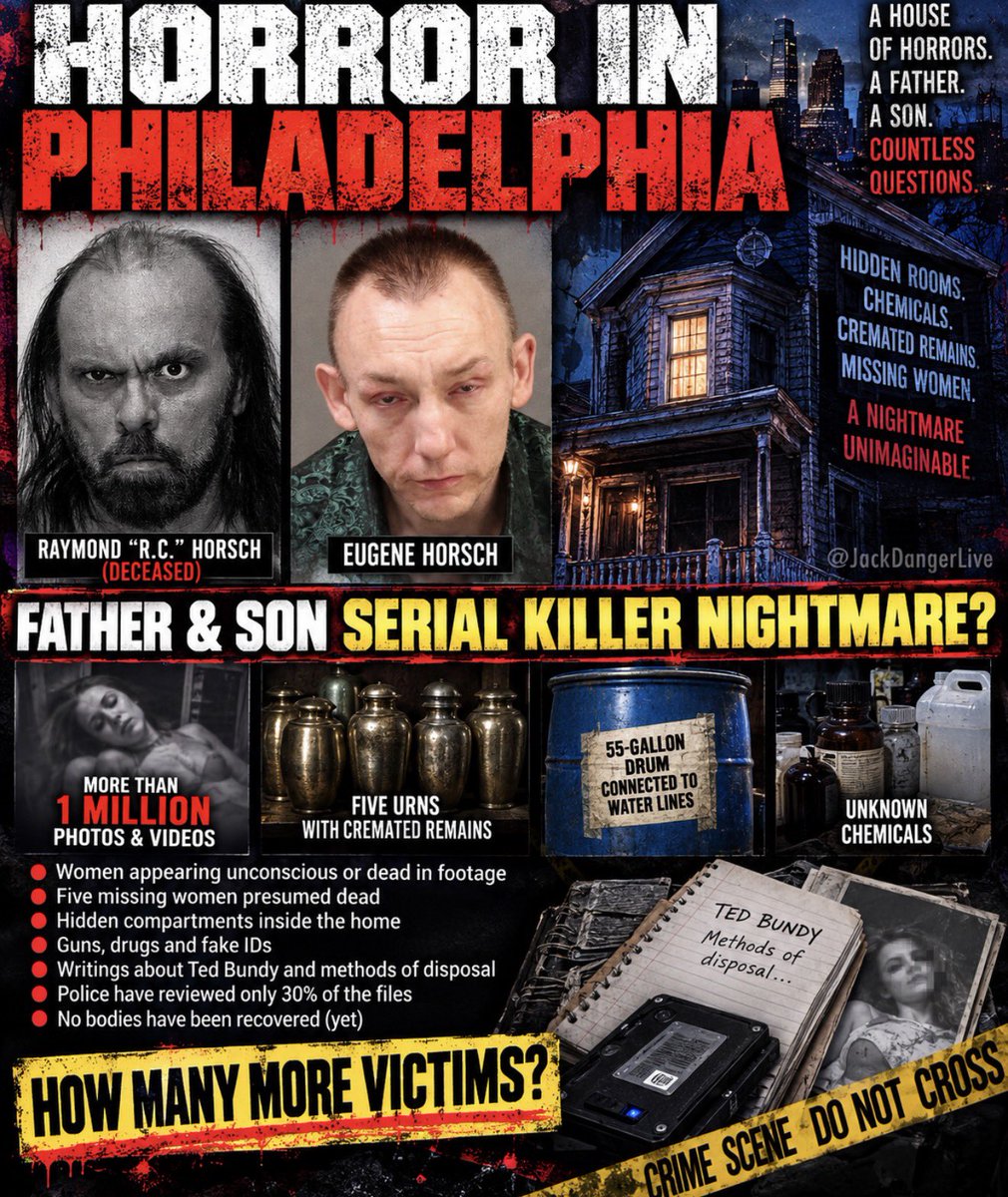JackDangerLIVE's tweet photo. 🚨 HORROR IN PHILADELPHIA: POLICE ARE INVESTIGATING WHAT COULD BE A DECADES-LONG SERIAL-KILLING NIGHTMARE 🚨

A father and son. A house filled with hidden spaces. More than ONE MILLION photos and videos. Women appearing unconscious or DEAD. Chemicals. Cremated remains. And a 55-gallon drum connected to water lines.

This is REAL.

Investigators say 7 missing women have now been linked to material recovered from the Philadelphia home of deceased pornographer Raymond “R.C.” Horsch and his son Eugene Horsch. Police believe 5 of those women are dead, but their bodies have not been recovered. 

And authorities have only reviewed about 30% of the digital evidence. 

Police reportedly recovered:

🔴 More than 1 MILLION images and videos

🔴 Footage depicting women appearing unconscious or lifeless

🔴 Five urns containing cremated remains, two of which authorities were still working to identify as of Wednesday

🔴 Vats and containers of mysterious chemicals

🔴 A 55-GALLON DRUM connected to water lines

🔴 Hidden compartments inside the house

🔴 Writings referencing TED BUNDY and methods of disposing of bodies 

One development is especially chilling: investigators reportedly believe video exists showing Raymond Horsch killing a woman on camera. 

The investigation exploded after Eugene Horsch was stopped with a woman carrying identification in the name of Blair Tonzelli, - woman missing since 2023. Eugene allegedly possessed guns, drugs and forged law-enforcement credentials. 

But there is an important distinction: police said Wednesday they have not found evidence connecting Eugene to the dead or missing women, and he has not been charged with their killings. His current federal case involves gun and drug charges. 

So authorities have not established a father-son serial-killer duo, but what investigators are uncovering inside the home the two men shared is becoming increasingly disturbing.

And with roughly 70% of the digital evidence still left to examine, the biggest question may be:

HOW MANY MORE VICTIMS COULD BE BURIED IN THOSE FILES?