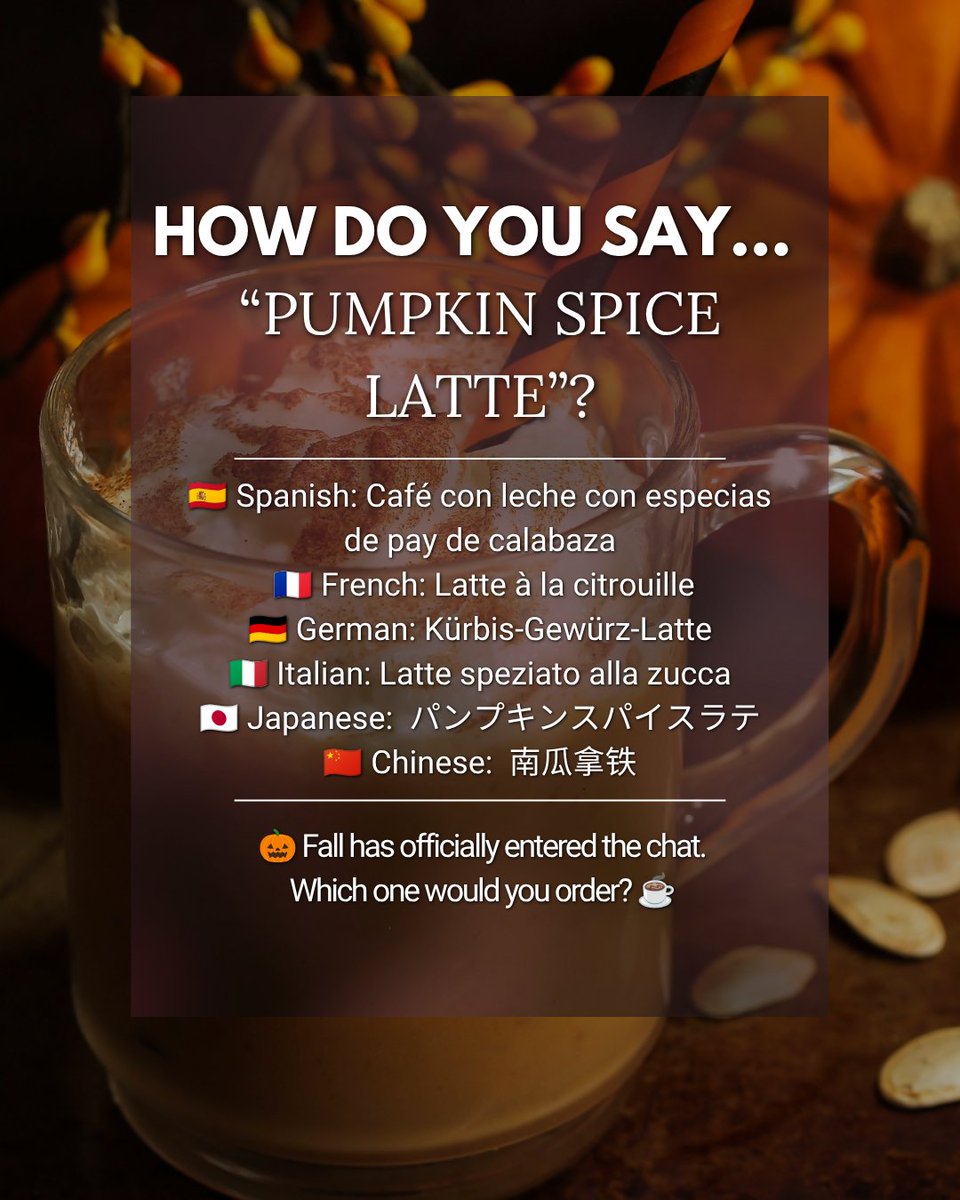 WLC_UNLV's tweet photo. Fall vocabulary, WLC edition. 🎃

Pumpkin season is here—which means it’s time for another “How Do You Say…?”

🇪🇸 Spanish
🇫🇷 French
🇩🇪 German
🇮🇹 Italian
🇯🇵 Japanese
🇨🇳 Chinese

See how you could order your favorite fall drink in different languages!

Which one are you ordering? https://t.co/w9RwudIYh2
