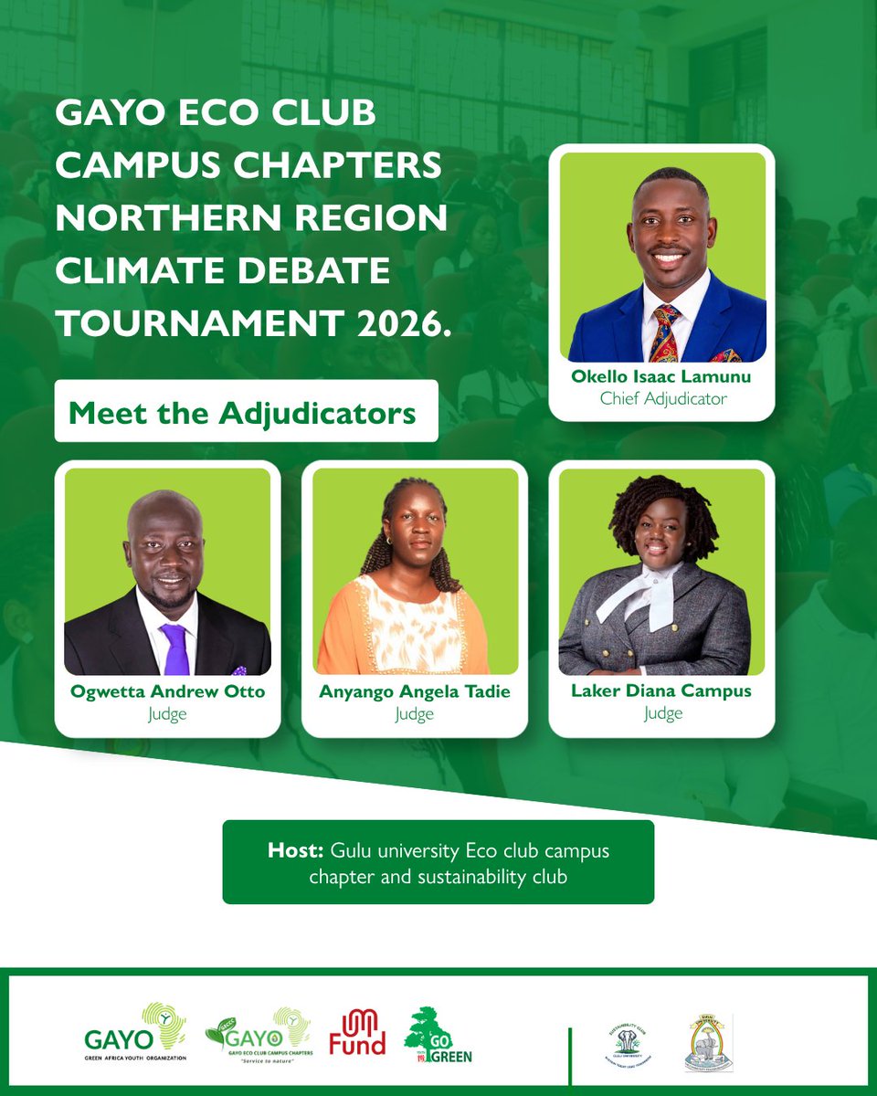 GayoUganda's tweet photo. Meet the Adjudicators for the Northern Region Climate Debate Tournament 2026! 

This Saturday, 19 September 2026, university debaters gather at @GuluVarsity to explore climate solutions, challenge ideas, and elevate youth advocacy. Guiding the arguments and ensuring a fair, high-level debate are our esteemed panel of adjudicators:

 Okello Isaac Lamunu – Chief Adjudicator
 Ogwetta Andrew Otto – Judge
 Anyango Angela Tadie – Judge
 Laker Diana Campus – Judge

The stage is set, and the experts are ready to evaluate the brilliant ideas of our youth leaders. Let the best argument lead! 

📍 Venue: Gulu University
📅 Date: Saturday, 19 Sept 2026

#GECCC #GAYOUganda #ClimateDebate2026 #YouthClimateLeadership #ServiceToNature