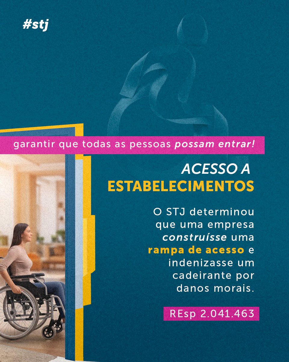 Arte sobre acessibilidade em estabelecimentos. Uma faixa rosa traz a frase “garantir que todas as pessoas possam entrar!”. À esquerda, uma mulher cadeirante se aproxima de uma porta. À direita, o texto informa que o STJ determinou que uma empresa construísse uma rampa de acesso e indenizasse uma pessoa cadeirante por danos morais. Ao final, consta “Resp 2.041.463”.
