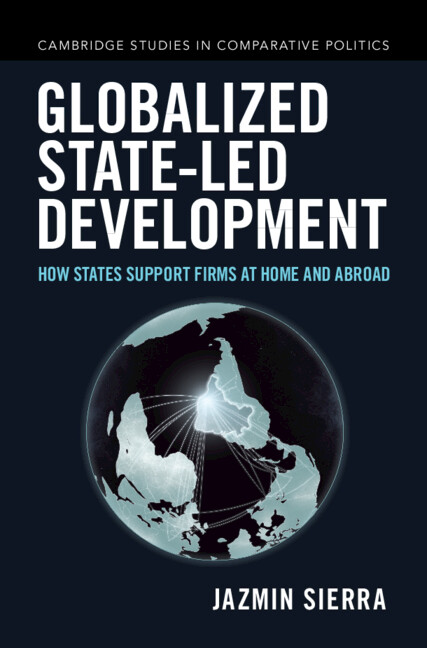 jazsierra's tweet photo. Globalized State-led Development is out @CUP_PoliSci​ @RBlaifeder! I revisit the developmental state for an era of global capital and democracy, asking why governments support the global investments of national firms. Brazil is at the center, comparative engagement with China. https://t.co/sKtu4btPG2