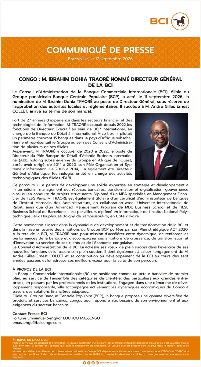 BciCongo's tweet photo. La BCI ouvre un nouveau chapitre.
La Banque Commerciale Internationale (BCI), filiale du Groupe BCP, annonce la nomination de M. Ibrahim Dohia Traoré au poste de Directeur Général. 

Cette nomination s'inscrit dans la poursuite des ambitions de transformation, de performance et de croissance de la banque au service de l'économie congolaise.
La BCI adresse à M. Ibrahim Dohia Traoré ses meilleurs vœux de réussite dans l’exercice de ses nouvelles fonctions.
hashtag#BCI hashtag#GroupeBCP