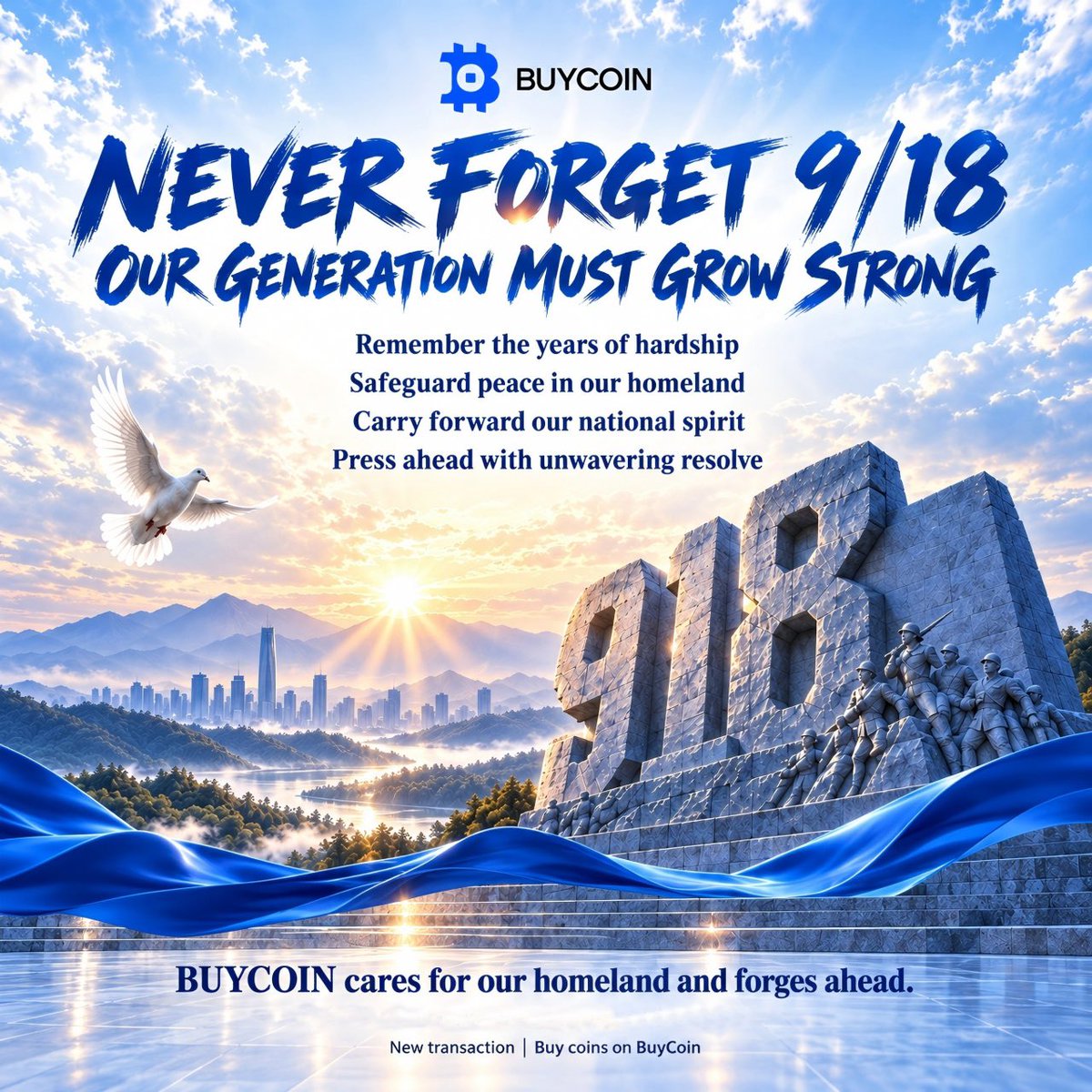 BUYCOIN_X's tweet photo. NEVER FORGET 9/18
OUR GENERATION MUST GROW STRONG

Remember the years of hardship
Safeguard peace in our homeland
Carry forward our national spirit
Press ahead with unwavering resolve

BUYCOIN cares for our homeland and forges ahead.
#BUYCOIN #BCT https://t.co/ul77bboG1O