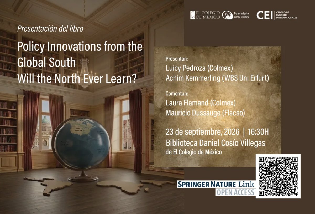 elcolmex's tweet photo. El @CEIColmex invita cordialmente a la presentación del libro "Policy Innovations from the Global South. Will the North Ever Learn?", editado por Achim Kemmerling, Hasnain Bokhari y @Luicy_Pedroza, una obra que analiza ejemplos exitosos, fallidos y poco visibles de innovación política en el Sur Global que han influido en la transformación de sistemas del Norte Global. 
📆 23 de septiembre de 2026 a las 16:30 horas en la @BiblioColmex. #EntradaLibre
Participan:
Luicy Pedroza, CEI
Achim Kemmerling, University of Erfurt
Laura Flamand, CEI
Mauricio Dussauge, @FlacsoMx