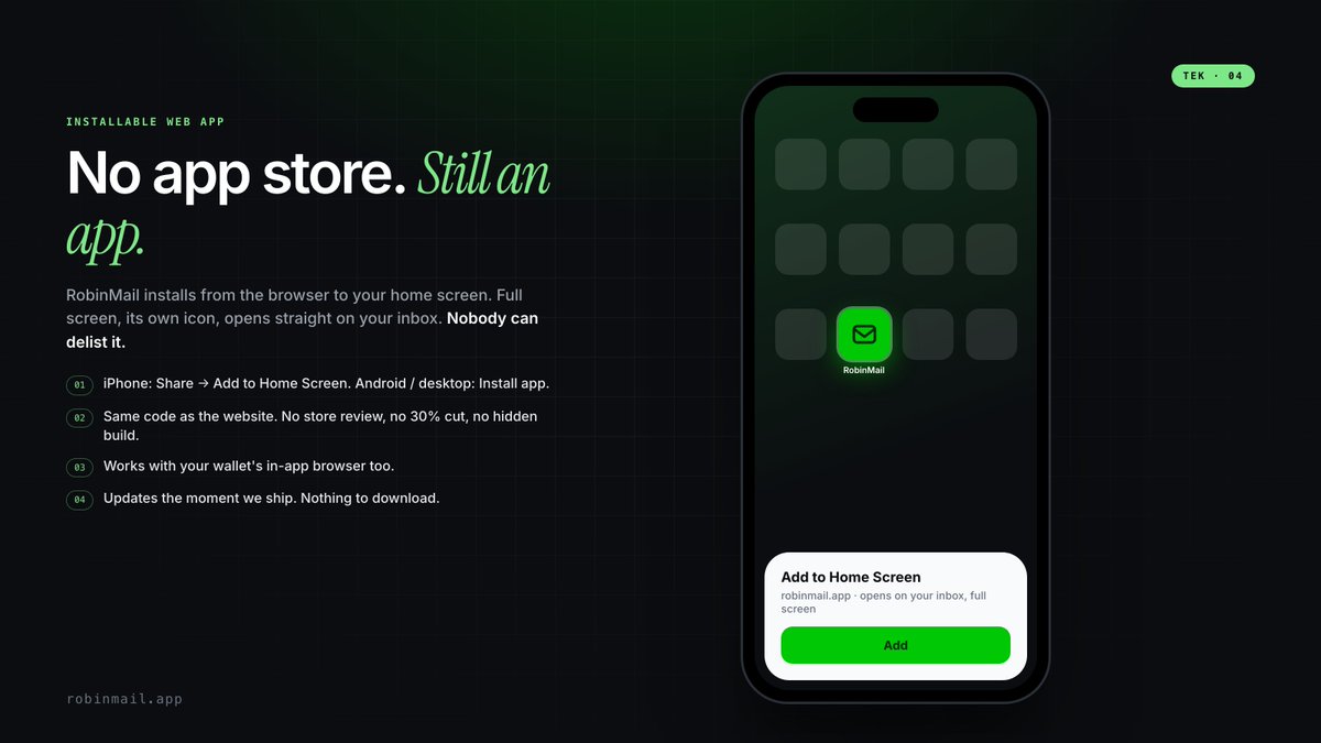 Robin_Mail's tweet photo. No app store. Still an app.

RobinMail installs from your browser to your home screen: own icon, full screen, opens on your inbox.

iPhone: Share → Add to Home Screen
Android / desktop: Install app

No store review, no hidden build, nobody can delist it. Updates the moment we ship.

CA: 0x14a7f6f409abfa26cde180d09b9e1f32099632fa