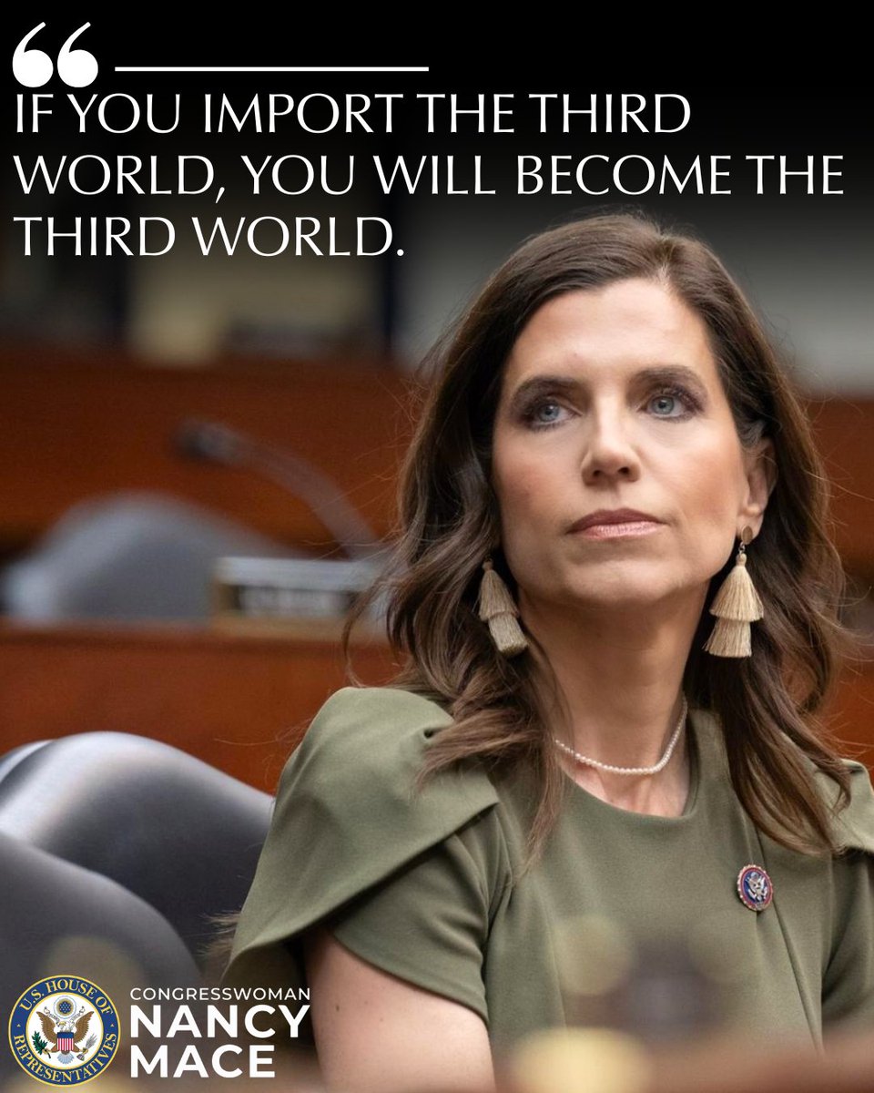 RepNancyMace's tweet photo. If you import the Third World, you will become the Third World.

We introduced the Third World Immigration Moratorium Act to slam the door shut and ban aliens from dozens of third world countries from entering the United States.

America is not the world's dumping ground. https://t.co/2xw5XwtIWa