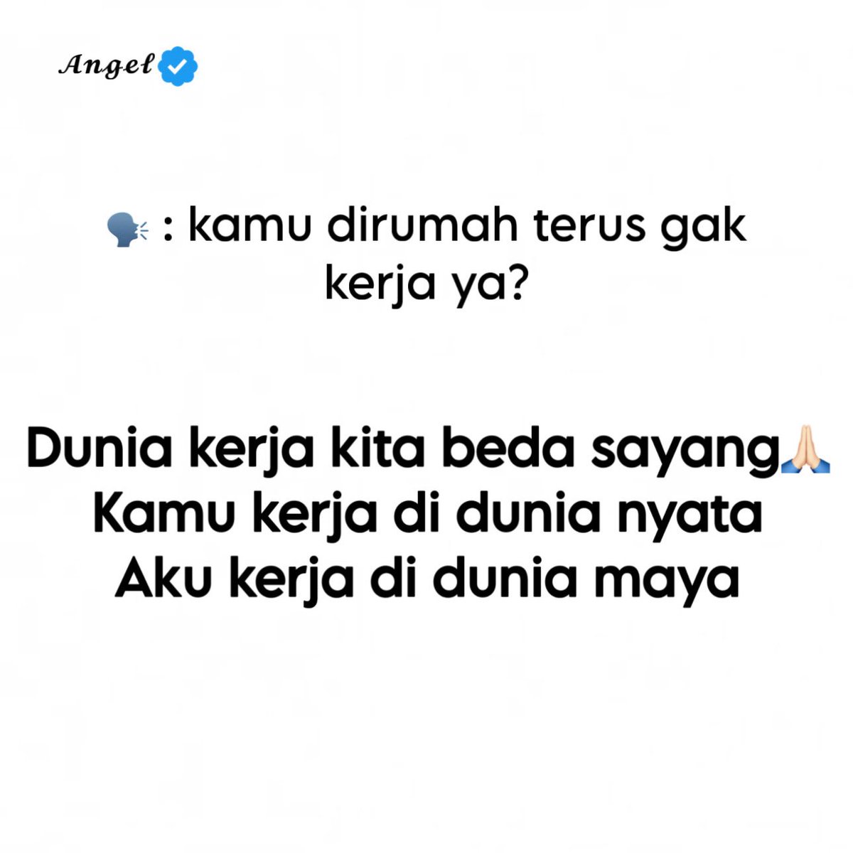 16angelbee's tweet photo. Gimana ya, kenapa setiap orang yang dirumah terus itu dikira ga ada kerjaan? Padahal kerjaan kan banyak, ada yg mereka kerja di sosial media, ada yg memang real kerja di lapangan.

Bisa jadi yang dirumah terus itu malah asetnya banyak dan bisnisnya dimana-mana, atau malah CEO 😭😭