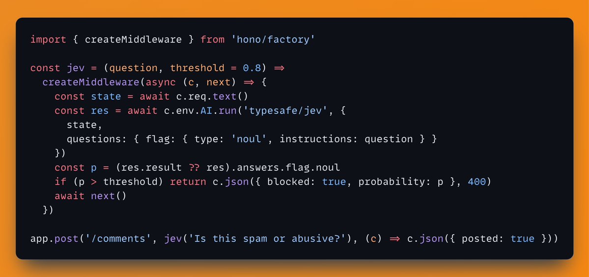 yusukebe's tweet photo. A Hono middleware with Jev on Workers AI. One yes/no question in, a probability out, block if it's high.

Same 15 lines, different question:
- Block spam
- Stop prompt injection before it reaches the LLM
- Hand angry customers to a human https://t.co/67Qx3SmYkm