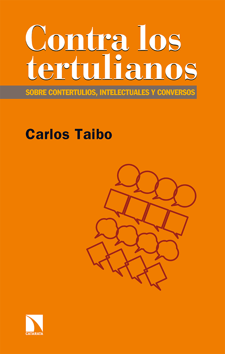 CatarataLibros's tweet photo. 'Contra los tertulianos. Sobre contertulios, intelectuales y conversos', de @carlos_taibo. El fenómeno de los tertulianos ha marcado en los últimos años, tan poderosa como negativamente, la condición del debate político. #ColecciónRelecturas https://t.co/ZcgtmGel9J https://t.co/W0PKfcL8q3