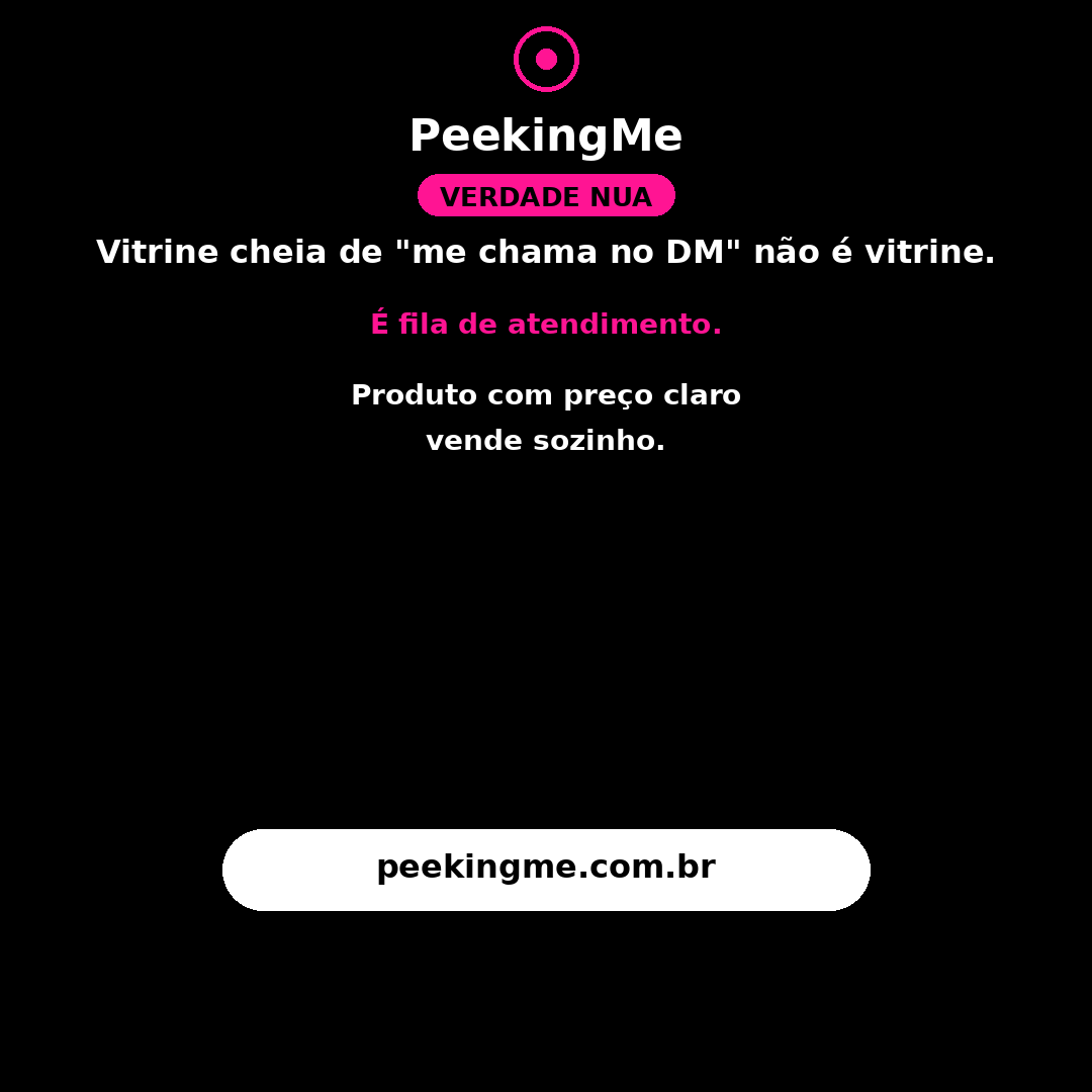 peekingme's tweet photo. Vitrine cheia de “me chama no DM” não é vitrine.

é fila de atendimento.

Produto com preço claro vende sozinho.
Bio.

#VerdadeNua #CriadoraDeConteudo #PeekingMe https://t.co/PfCM1rijOD