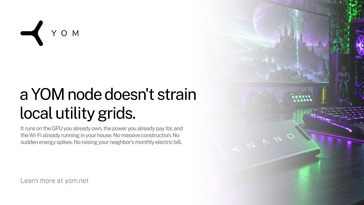 YOM_Official's tweet photo. A YOM node doesn't strain local utility grids.

It runs on the GPU you already own, the power you already pay for, and the Wi-Fi already running in your house.

No massive construction. No sudden energy spikes. No raising your neighbour's monthly electric bill.

You earn real rewards for idle compute, and your community pays nothing for it.