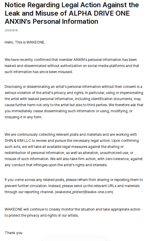 ANXIN_INA's tweet photo. Pemberitahuan Mengenai Tindakan Hukum Terkait Kebocoran dan Penyalahgunaan Informasi Pribadi ANXIN (ALPHA DRIVE ONE)

Halo. Ini adalah WAKEONE.
Kami baru saja mengonfirmasi bahwa informasi pribadi anggota ANXIN telah bocor dan disebarluaskan tanpa izin di berbagai platform media sosial, serta telah disalahgunakan.

Mengungkapkan atau menyebarluaskan informasi pribadi artis tanpa persetujuan mereka merupakan pelanggaran serius terhadap privasi dan hak-hak artis. Secara khusus, penggunaan informasi pribadi yang bocor termasuk dokumen identitas atau tindakan menyamar sebagai artis menggunakan informasi tersebut dapat menimbulkan kerugian lebih lanjut, tidak hanya bagi artis tetapi juga bagi pihak ketiga. Oleh karena itu, kami meminta Anda untuk segera menghentikan penyebarluasan informasi tersebut, serta berhenti menggunakannya, mengubahnya, atau menyalahgunakannya dalam bentuk apa pun.

Kami terus mengumpulkan unggahan dan materi terkait serta bekerja sama dengan SHIN & KIM LLC untuk meninjau dan menempuh langkah hukum yang diperlukan. Setelah mengonfirmasi adanya tindakan tersebut, kami akan mengambil segala langkah hukum yang tersedia untuk menindak penyebaran atau pendistribusian ulang informasi pribadi, serta perubahan, penggunaan tanpa izin, atau penyalahgunaan informasi tersebut. Kami juga akan mengambil tindakan tegas tanpa toleransi terhadap segala perilaku yang melanggar hak dan kepentingan artis.

Jika Anda menemukan unggahan terkait, mohon untuk tidak membagikan atau mengunggahnya kembali guna mencegah penyebaran lebih lanjut. Sebaliknya, mohon kirimkan URL dan materi terkait kepada kami melalui saluran pelaporan kami. (wakeone_protect@wake-one.com).

WAKEONE akan terus memantau situasi dengan cermat dan mengambil tindakan yang tepat untuk melindungi privasi serta hak-hak artis kami.

Terima kasih.

🔗https://t.co/grxpHdFIPb

#ANXIN #안신 #周安信 #アンシン #ALPHADRIVEONE #ALD1 #알파드라이브원