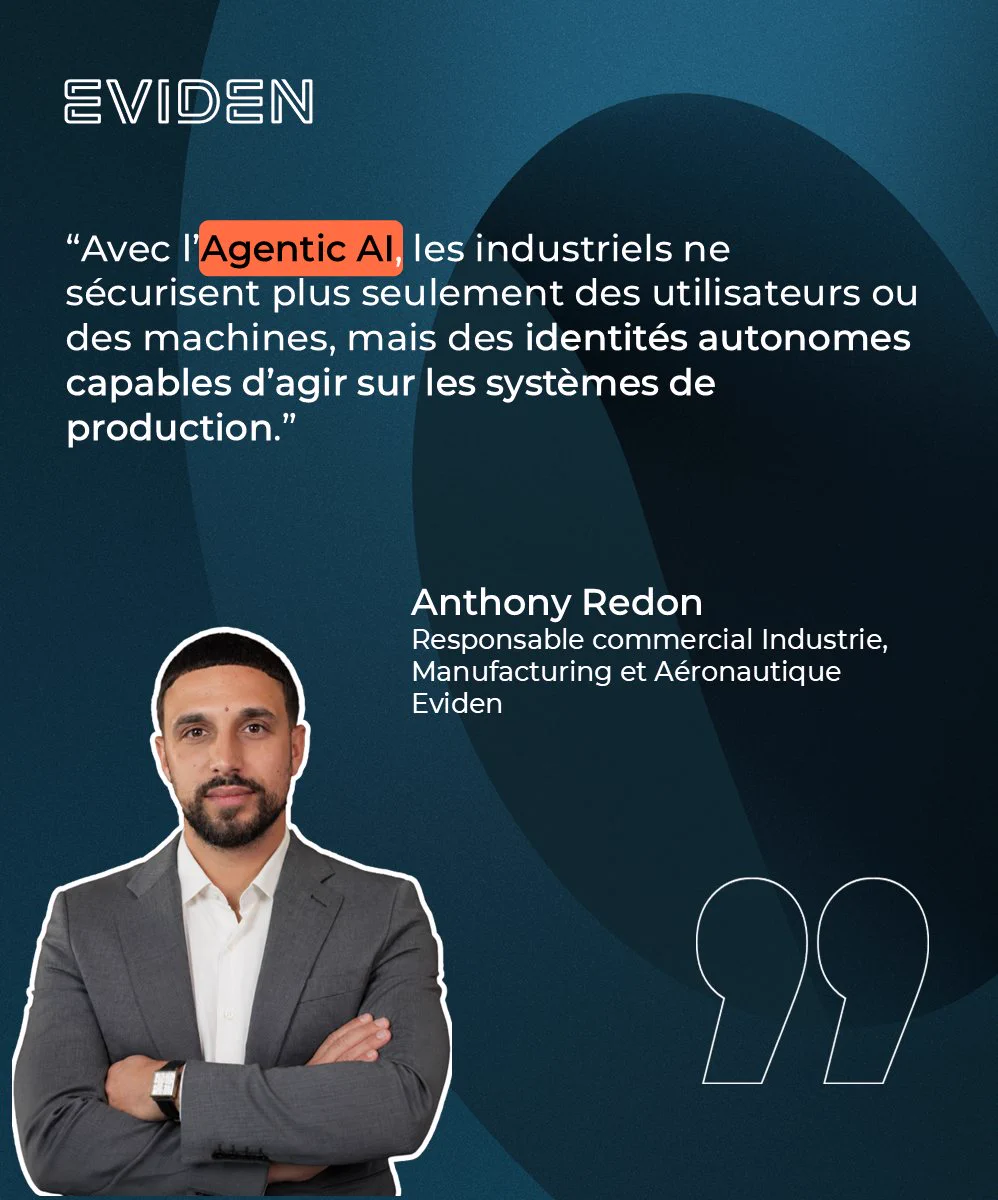 “Avec l’Agentic AI, les industriels ne sécurisent plus seulement des utilisateurs ou des machines, m