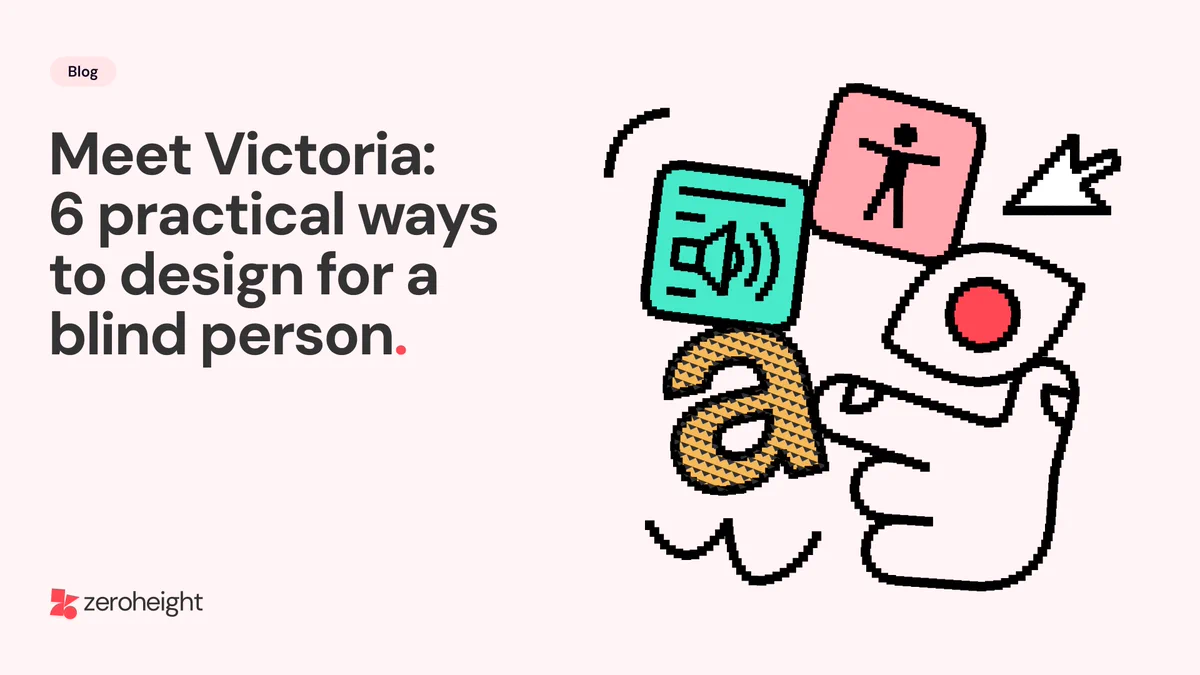 Blog header graphic for "Meet Victoria: 6 practical ways to design for a blind person," with illustrated icons (accessibility figure, audio/volume, lowercase "a," alert triangle, and an eye with a cursor) forming a collage beside a pointing hand, on a pale pink background with the zeroheight logo.