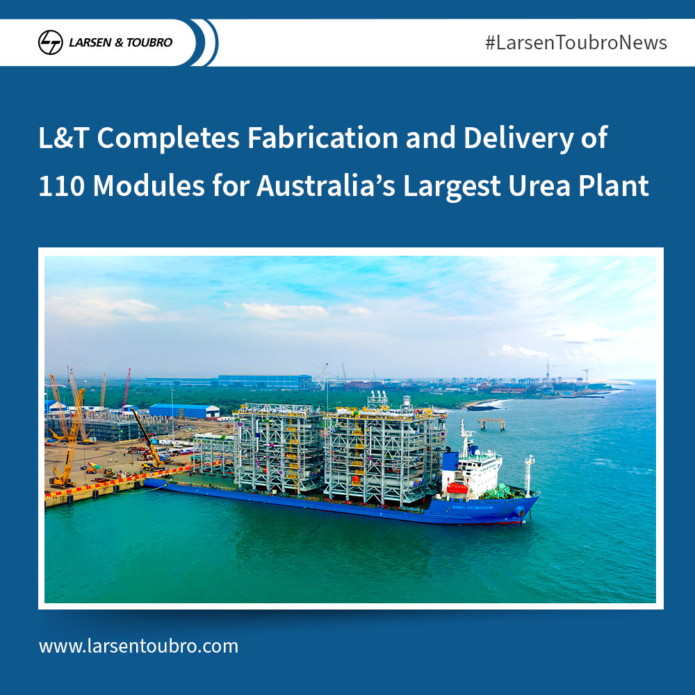 L&T Press Release - "L&T Completes Fabrication and Delivery of 110 Modules for Australia’s Largest Urea Plant"