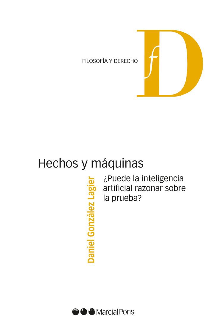 politicaderecho's tweet photo. #NovedadEditorial

“Hechos y máquinas. ¿Puede la inteligencia artificial razonar sobre la prueba?” del excelente jurista Daniel Gonzalez Lagier editado por @marcialpons 

https://t.co/Mbxm5WlgBG https://t.co/wph0vWc2rg
