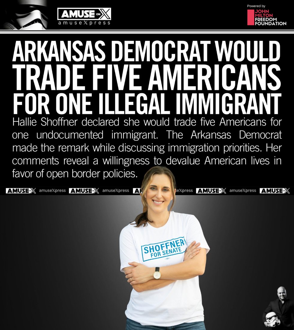 amuse's tweet photo. ARKANSAS SENATE RACE: The Democrats aren't even trying to hide their disdain for American workers anymore. Hallie Shoffner made it clear she'd trade five Americans for one illegal alien.