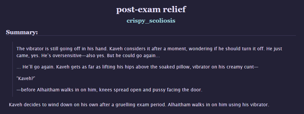 crispyscoliosis's tweet photo. 🔞#haikaveh

college au pwp wherein kaveh uses a vibrator to relieve himself after exams... and alhaitham walks in on it
~3.9k words
~ kaveh with pussy
~ abo
~ cunnilingus, squirting, toys
~ pussy spanking 

[ https://t.co/o6CfEZDsjZ ]

tags in thread https://t.co/kJTfSyHvrD