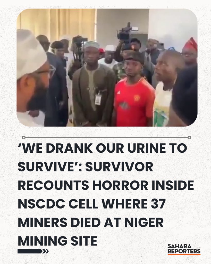 SaharaReporters's tweet photo. ‘We Drank Our Urine To Survive’: Survivor Recounts Horror Inside NSCDC Cell Where 37 Miners Died At Niger Mining Site | Sahara Reporters https://t.co/ge4xuY6yKC https://t.co/RN21HOx9Kx