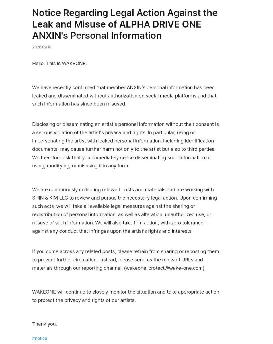 AnxinGlobal's tweet photo. We acknowledge WAKEONE's notice regarding the unauthorized dissemination of ANXIN's personal information and fully support taking legal action through SHIN & KIM LLC. 

Seeing the gravity of the situation, we demand absolute zero-tolerance and maximum protection for the safety and privacy of the artist. This issue cannot be simply brushed over, but calls for immediate action. 

We put our trust into WAKEONE to manage this challenging situation with the attention it requires. ANXIN’s case is only one of the many performed by these malicious actors, and we hope this case sets a precedent for how such crimes are handled going forward. 

We stand ready to support any further action needed to bring those responsible to justice, and we require for further vigilance to be put in place in order to prevent similar incidents from occurring in the future. 

@wakeone_offcl @ALD1_official @ALD1staff