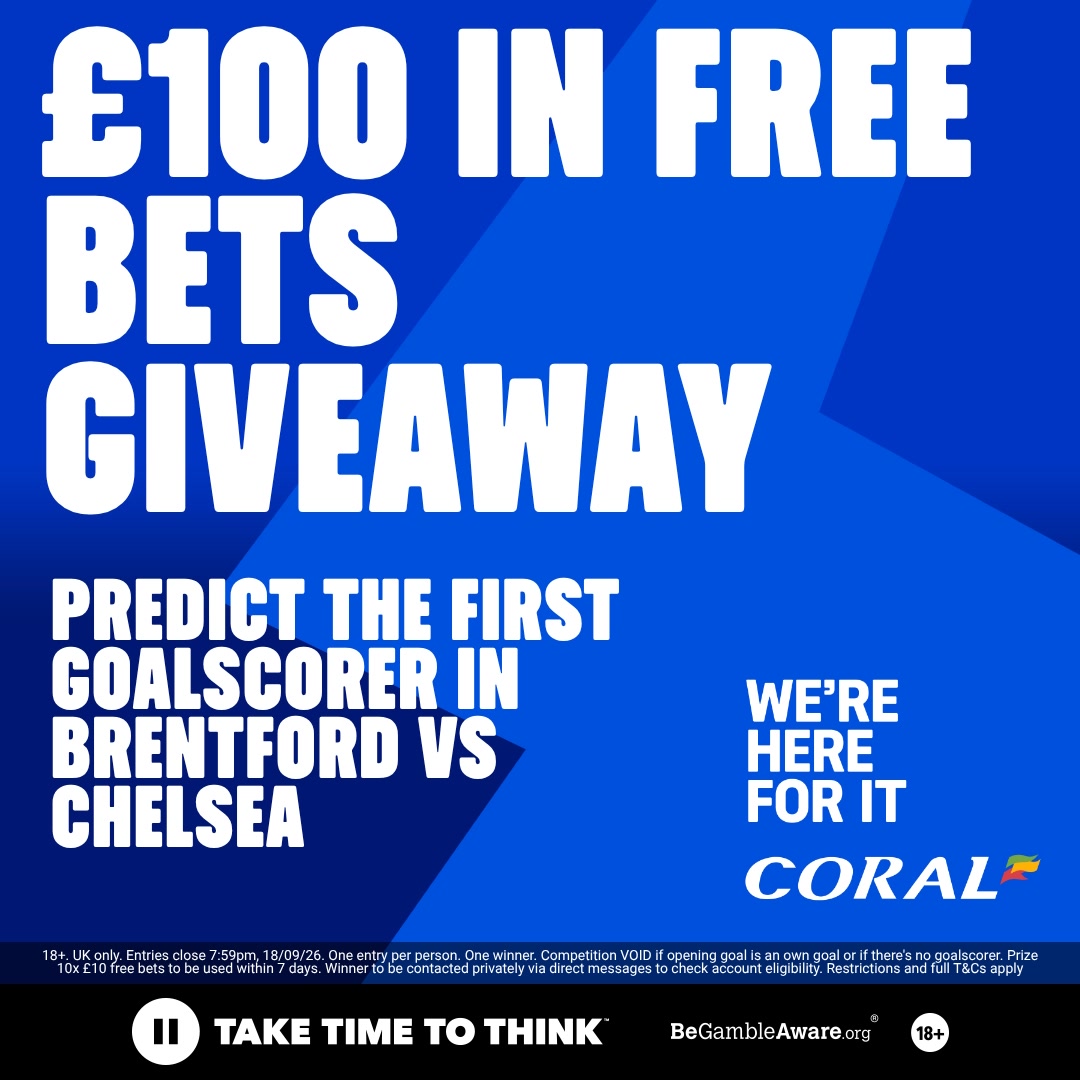 Coral's tweet photo. 🚨 £100 IN FREE BETS GIVEAWAY! 🚨  

🔵 Correctly predict the first goalscorer in Brentford vs Chelsea
🔵 Repost and like this post 
🔵 Follow @Coral

One eligible entrant will be selected at random and win £100 in free bets! 🤑  

Entries 4pm 18/09/26 - 7.59pm 18/09/26. FULL T&Cs https://t.co/4kKRnbSPKg