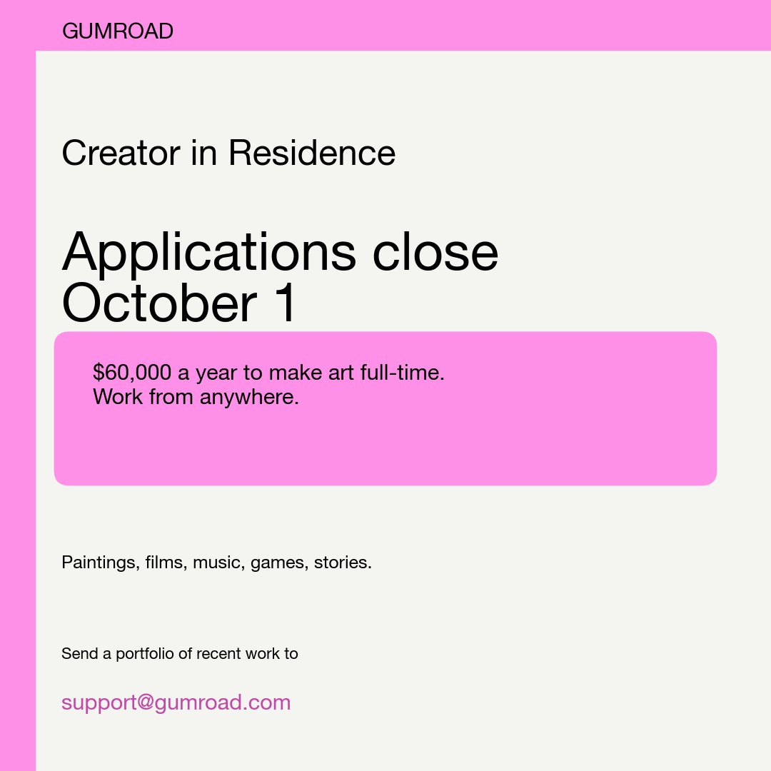 gumroad's tweet photo. Creator-in-residence applications close October 1.

You get paid $60,000 a year to make art full-time, from anywhere. Send a portfolio of recent work to support@gumroad.com https://t.co/bOKEqhPPmT