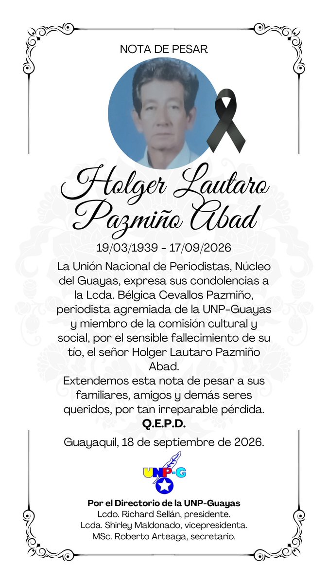 unpguayas_'s tweet photo. Holger Lautaro Pazmiño Abad
19/03/1939 - 17/09/2026
La UNP-Guayas, expresa sus condolencias a la Lcda. Bélgica Cevallos Pazmiño, periodista agremiada de la UNP-Guayas, por el sensible fallecimiento de su tío, el señor Holger Lautaro Pazmiño Abad.
#NotaDePesar #Luto https://t.co/Gh0T9Ebyqc