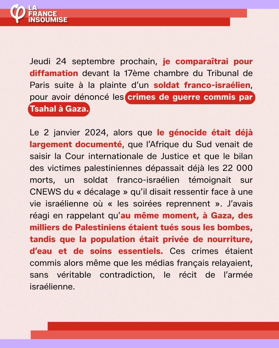 Portes_Thomas's tweet photo. UN SOLDAT FRANCO-ISRAÉLIEN M’ATTAQUE EN JUSTICE : JE NE ME TAIRAI PAS.

Je me présenterai devant le tribunal pour défendre ma liberté d’expression, mon mandat de parlementaire et le droit de dénoncer les crimes commis contre le peuple palestinien.

J’appelle toutes celles et ceux qui souhaitent apporter leur soutien à se rassembler jeudi 24 septembre à 12 heures devant le tribunal judiciaire de Paris.