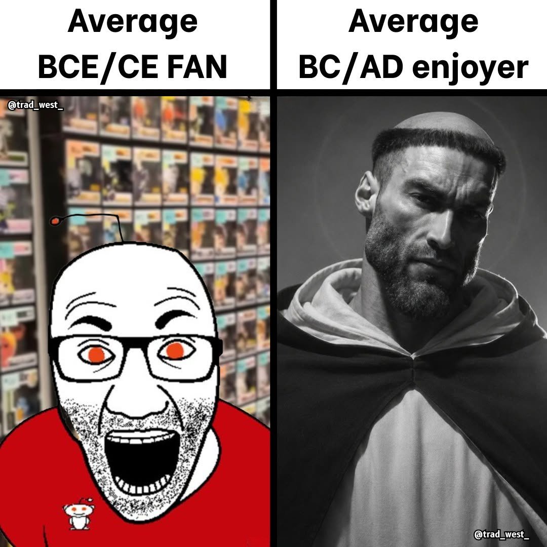 trad_west_'s tweet photo. BC/AD enjoyers always stay winning https://t.co/nLOIxS4E8c