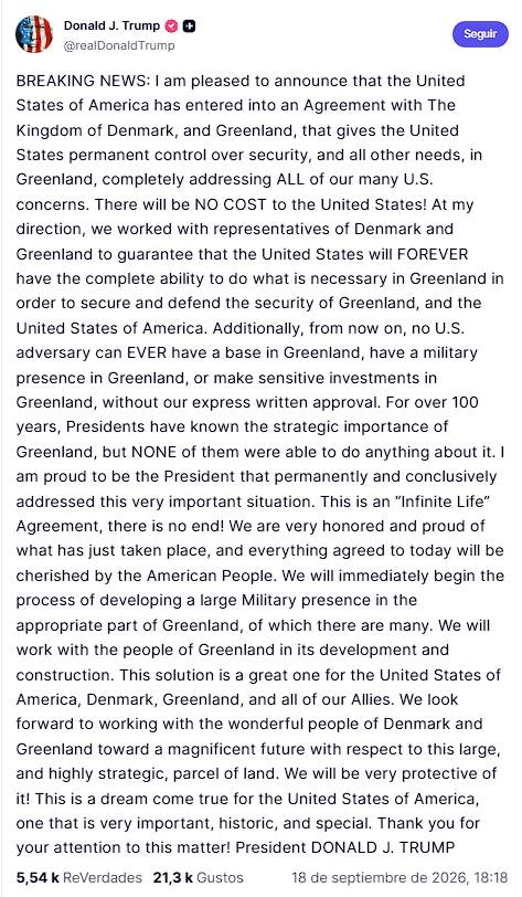 nachomdeo's tweet photo. Hagamos periodismo: 
El anuncio de Trump tiene un problema de base al presentar como si ya existiera un nuevo régimen legal sobre Groenlandia algo que, en realidad, no puede nacer de una declaración pública ni de un comunicado político. 

Un cambio de esa magnitud necesitaría un texto formal, firmado por las autoridades competentes, publicado y aprobado por los órganos que correspondan en Dinamarca y en Groenlandia.

Esa distancia se ve en lo que dijeron el mismo día Copenhague y Nuuk. Trump habló en pasado: Estados Unidos “ha celebrado un acuerdo”. El Statsministeriet u oficina del Ministerio de Estoad danés, en un comunicado del 18 de septiembre, habló en futuro próximo: Groenlandia, Dinamarca y Estados Unidos “esperan poder firmar la semana que viene”, en la Asamblea General de la ONU, un acuerdo que refuerce la seguridad en el Ártico y el Atlántico Norte, y aclaró que, una vez firmado, deberá atravesar “los procedimientos parlamentarios necesarios” para entrar en vigor.

La primera ministra de Dinamarca Mette Frederiksen dijo que hay “perspectiva de un buen acuerdo” para Groenlandia, el Reino y Estados Unidos, que fortalece la seguridad común y que, al mismo tiempo, “reconoce la soberanía y la integridad territorial del Reino y el derecho del pueblo groenlandés a la autodeterminación”.

Jens-Frederik Nielsen, presidente del Naalakkersuisut o Gobierno de Groenlandia, no dijo que el pacto ya existiera: dijo que “estamos a punto de concluir un acuerdo” que reconoce los intereses de Groenlandia. Múte B. Egede, ministro de Exteriores groenlandés, escribió que un acuerdo está “al alcance”. Ninguno de los dos gobiernos repitió las fórmulas del tuit. es decir control permanente, “todas las demás necesidades”, costo cero, vigencia infinita, veto escrito de Washington sobre inversiones.

Además, el anuncio presenta como nuevas algunas atribuciones que Estados Unidos ya tenía, al menos en materia de defensa, desde el Acuerdo de Defensa de Groenlandia de 1951. Ese acuerdo, firmado entre Estados Unidos y Dinamarca dentro del marco de la OTAN, ya permitía a Washington establecer, operar y utilizar instalaciones militares en las áreas de defensa acordadas en Groenlandia para la defensa del Atlántico Norte, incluida la base de Thule, hoy Pituffik.

Por eso, si el anuncio se limita a hablar de más presencia militar, de uso de instalaciones o de refuerzo defensivo frente a amenazas externas, no está creando una facultad completamente nueva. Más bien estaría apoyándose en un régimen que ya existe desde hace décadas. La dificultad aparece cuando el anuncio va más allá de la defensa y sugiere que Estados Unidos tendría un control permanente sobre la seguridad y sobre “todas las demás necesidades” de Groenlandia.

Ese salto es el punto más débil del posteo de Trump. Una cosa es cooperar en defensa dentro de un acuerdo ya existente, y otra muy distinta es otorgar a un Estado extranjero capacidad de veto sobre bases, tropas o inversiones sensibles. En ese caso, el anuncio dejaría de ser una actualización militar y empezaría a parecer una transferencia de decisión política, económica y territorial que el derecho vigente no permite hacer de manera automática.

Groenlandia sigue formando parte del Reino de Dinamarca. La defensa, la seguridad y la política exteriores dependen de Copenhague. Sin embargo, desde la Ley de Autogobierno de 2009, las autoridades groenlandesas tienen competencias propias sobre materias internas, entre ellas los recursos naturales, el subsuelo, las licencias y buena parte de las decisiones económicas vinculadas al territorio. Por eso Frederiksen y Nielsen se aferran a la soberanía del reino y a la autodeterminación groenlandesa: son la línea roja que el tuit no escribe.

Un veto general de Estados Unidos sobre inversiones sensibles chocaría con atribuciones que ya fueron reconocidas al Inatsisartut, el Parlamento de Groenlandia, y al Naalakkersuisut, el Gobierno groenlandés. No podría imponerse solo por decisión de un presidente extranjero ni por una negociación cerrada entre gobiernos si toca materias que Groenlandia ya ejerce como parte de su autogobierno.

Para que algo parecido al anuncio pudiera cumplirse, el primer paso sería conocer el texto exacto del acuerdo. Sin articulado no se puede saber si se trata de una simple cooperación militar, de una ampliación de bases o de una cesión real de poder. Luego debería firmarlo quien tenga competencia para hacerlo y, si crea obligaciones importantes para el Reino de Dinamarca, tendría que pasar por el Folketing, el Parlamento danés. Eso es, de hecho, lo que anticipa el propio comunicado del Statsministeriet.

Ese control parlamentario no sería un trámite menor. La Constitución danesa exige consentimiento legislativo para compromisos internacionales relevantes, para obligaciones que requieran cambios legales y para actos que puedan afectar el territorio del reino. Si además el acuerdo pretendiera transferir potestades de decisión a una autoridad externa, el problema sería todavía más delicado.

El obstáculo mayor aparecería si el anuncio buscara convertir a Estados Unidos en árbitro permanente sobre seguridad, inversiones o decisiones estratégicas de Groenlandia. Eso podría exigir modificar leyes internas, revisar el alcance de la Ley de Autogobierno con participación groenlandesa o incluso abrir una discusión constitucional. También haría falta acuerdo político de Groenlandia cuando el contenido toque materias que ya son de su competencia.

En síntesis, los impedimentos principales son claros. El anuncio confunde una intención política con una norma vigente, presenta como novedosas atribuciones militares que ya existían desde 1951 y, al mismo tiempo, promete facultades mucho más amplias que afectarían soberanía, economía y autogobierno. Lo confirman, por omisión, las capitales que tendrían que firmar: Copenhague y Nuuk hablan de un pacto por firmar, de parlamentos por convocar y de una soberanía que no se cede.

Si el anuncio se queda en más bases, hay que cambiar el tratado viejo. Si llega al subsuelo y a las inversiones, hay que cambiar las leyes de Nuuk y el pacto de autogobierno. Si habla de control permanente de “todo lo necesario”, hay que abrir la Constitución danesa.
El tratado de partida es el Agreement Relating to the Defense of Greenland, firmado el 27 de abril de 1951 entre Estados Unidos y el Reino de Dinamarca, en marco OTAN. Es el papel que ya permite a Washington instalarse en Groenlandia. Se actualizó en 2004 con el Igaliku Agreement, cuando Groenlandia se sentó por primera vez como parte. Ese régimen cubre Thule, hoy Pituffik Space Base.

Ampliar tropas o instalaciones sobre esa base no inventa un derecho nuevo: enmienda uno existente. En Dinamarca entra por el artículo 19 de la Danmarks Riges Grundlov, la Constitución del Reino de 1953: el Gobierno negocia y el Folketing —el Parlamento danés— debe consentir si el compromiso es de mayor importancia o toca el territorio.

El salto aparece cuando Trump añade un veto sobre “inversiones sensibles”. Eso ya no es solo defensa. Desde el 1 de enero de 2010 Groenlandia administra su subsuelo bajo la Inatsisartutlov om mineralske råstoffer, la ley del Parlamento groenlandés sobre recursos minerales. Inatsisartut es el Parlamento de Groenlandia; Naalakkersuisut es su Gobierno. Esa ley dice quién da las licencias para buscar y extraer minerales e hidrocarburos. Un “sí” escrito de Washington no está en ese texto. Habría que reformarlo en Nuuk.

Esa reforma no puede hacerla Copenhague sola. La Lov om Grønlands Selvstyre, ley número 473 de 12 de junio de 2009, es la Ley de Autogobierno: entregó el subsuelo a Groenlandia y dejó en Dinamarca la defensa, la seguridad y la política exterior. Recortar esa competencia exige cambiar esa ley en el Folketing y el acuerdo político del Inatsisartut. Sin eso, el reino estaría cediendo lo que ya no administra.
Si el pacto pretende “control permanente de la seguridad y de todas las demás necesidades”, el techo es otra vez la Grundlov. El mínimo sigue siendo el artículo 19. Si se ceden potestades de decidir sobre el territorio, entra el artículo 20 —cesión a una autoridad internacional, con cinco sextos del Folketing o referéndum— o el artículo 88, que es reforma constitucional: dos votaciones, elecciones en medio y referéndum. 
Groenlandia no tiene hoy una constitución soberana en vigor; tiene un borrador de 2023 para después de independizarse. Lo que sí tendría que votar, si le tocan el autogobierno, es el Inatsisartut y, en última instancia, su población.

En síntesis: más soldados se negocian sobre el acuerdo de 1951 y pasan por el Folketing. El veto sobre minas e inversiones exige cambiar la ley mineral groenlandesa y la Ley de Autogobierno. El control permanente que describe Trump abre la Constitución danesa. El tuit no reemplaza ninguno de esos textos.

Trump puede anunciar que quiere más presencia estadounidense en Groenlandia, y eso podría negociarse dentro del marco de defensa existente. Pero no puede convertir con un anuncio a Estados Unidos en autoridad general sobre el territorio, sus inversiones y sus decisiones internas.

Hasta que existan texto legal, firmas válidas, aprobación parlamentaria y consentimiento institucional suficiente, el anuncio sigue siendo una declaración política fuerte, no una realidad jurídica consolidada.