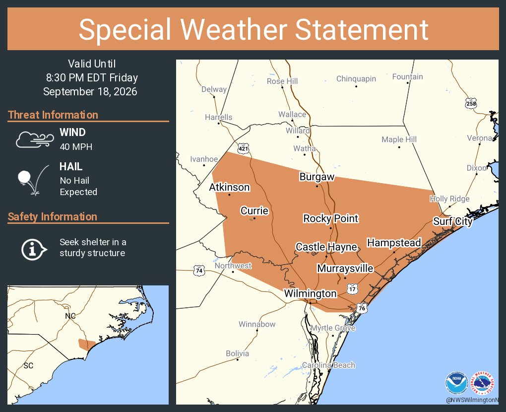 This graphic displays a special weather statement plotted on a map. The statement is in effect until 8:30 PM EDT. The statement includes Wilmington NC, Murraysville NC and Ogden NC. STRONG THUNDERSTORMS WILL IMPACT NEW HANOVER and PENDER AND NORTHEASTERN BRUNSWICK COUNTIES THROUGH 830 PM EDT. The threats associated with this storm are wind gusts up to 40 MPH and no hail is expected. Seek shelter in a sturdy structure until the storm passes.