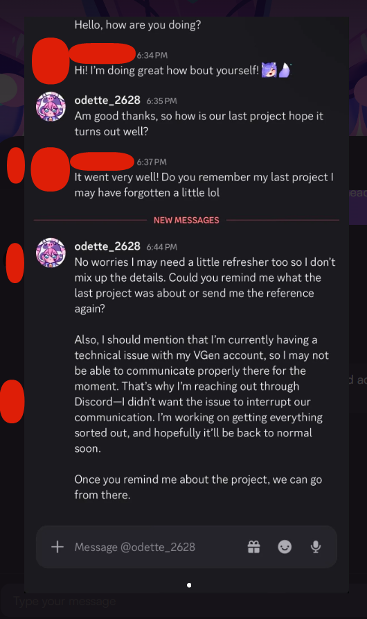 odette2628's tweet photo. ⚠️SCAM ALERT⚠️

I woke up to messages on VGen from my clients saying there's someone contacting them on Discord, claiming they were me and asked about commissions.

They copied everything on my VGen profile, name, bio, pfp etc that even confused me for a minute to realize it wasnt me

If you see them contacting you on Discord, please block them immediately to avoid scams or false, misleading infomation.

Thank you so much!!🌷