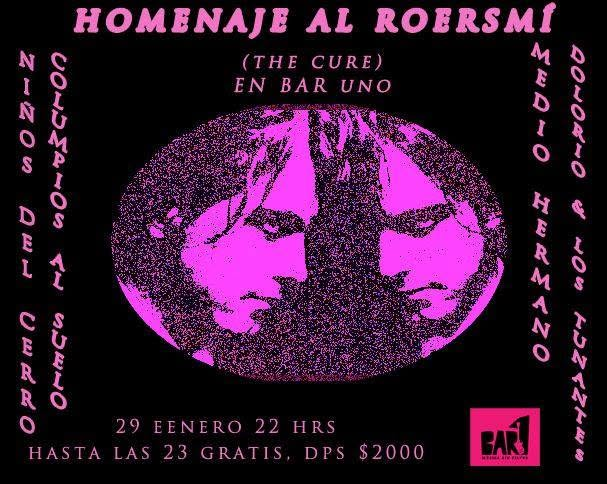 ancienttocatas's tweet photo. Viernes 29 de "EEnero" 2016: Homenaje a Roersmí (The Cure) en BAR1

La fecha presenta a MEDIO HERMANO, NIÑOS DEL CERRO, DOLORIO &amp; LOS TUNANTES y COLUMPIOS AL SUELO por $2.000. https://t.co/baPEHS9Blb