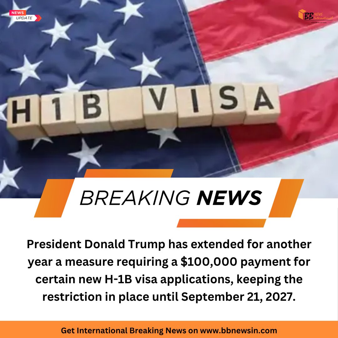 bbnwashingtondc's tweet photo. #BreakingAlert
President Donald Trump has extended for another year a measure requiring a $100,000 payment for certain new H-1B visa applications, keeping the restriction in place until September 21, 2027.
#breakingnews #news #international
https://t.co/UerDl88rzP https://t.co/BKU6sYLNh3