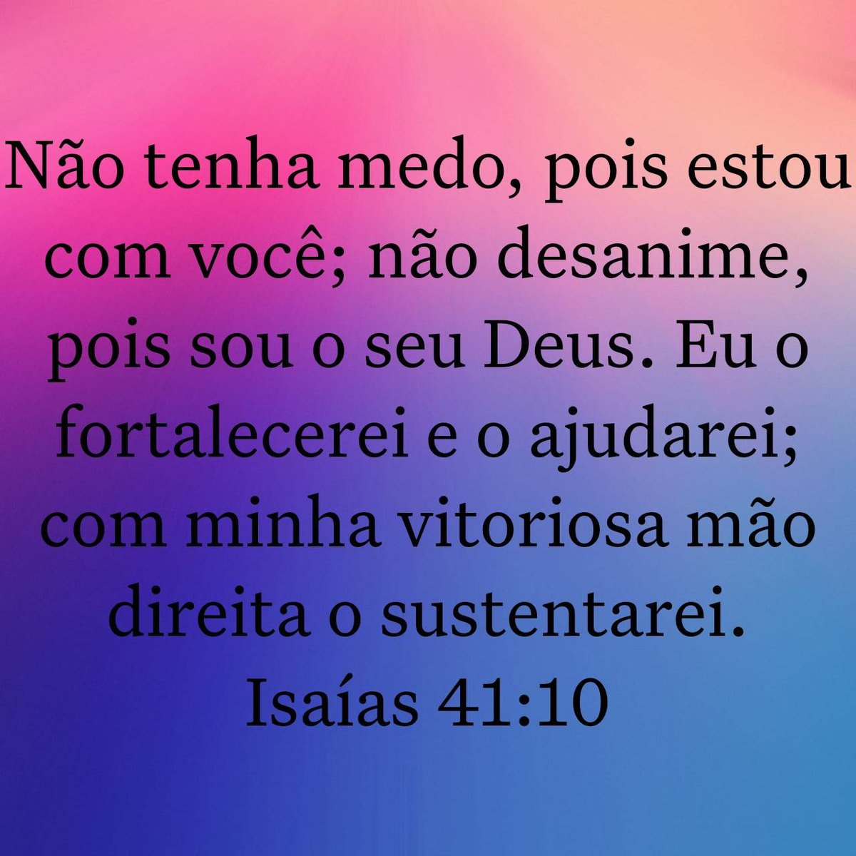 bibliaminuto's tweet photo. Não tenha medo, pois estou com você; não desanime, pois sou o seu Deus. Eu o fortalecerei e o ajudarei; com minha vitoriosa mão direita o sustentarei.
Isaías 41:10 https://t.co/hae85rsVgg