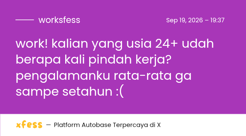 worksfess's tweet photo. work! kalian yang usia 24+ udah berapa kali pindah kerja? pengalamanku rata-rata ga sampe setahun :( https://t.co/fo1g4HU3j6