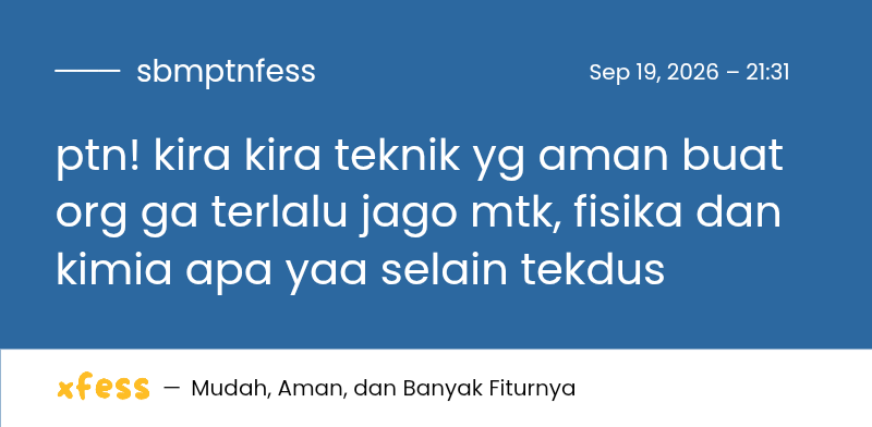 sbmptnfess's tweet photo. ptn! kira kira teknik yg aman buat org ga terlalu jago mtk, fisika dan kimia apa yaa selain tekdus https://t.co/rhFeejL03m