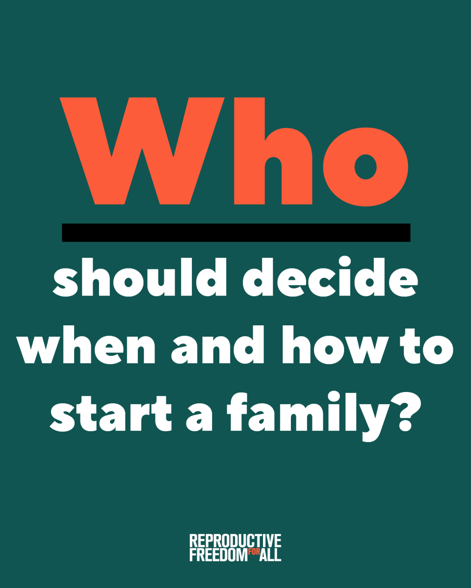 Image with text that reads, "Who should decide when and how to start a family?" At the bottom, the logo "Reproductive Freedom for All" is displayed.