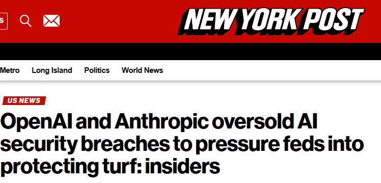kimmonismus's tweet photo. New York Post and Cybercecurity Experts allege OpenAI and Anthropic exaggerated AI security incidents caused by weak safeguards to push regulations that could shut out competitors.

Its getting more confusing day by day tbh. https://t.co/zQWxle3Yio