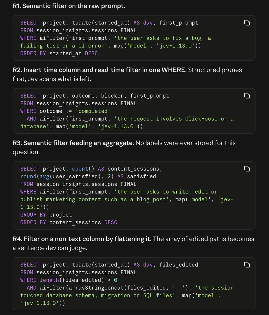 avilesrafa's tweet photo. We just added Jev support to ObsessionDB/ClickHouse.

The interesting part isn’t just “LLM in SQL”,  it’s that Jev is fast enough to make semantic queries feel like part of the database workflow.

You can analyze AI agent sessions on the go!

aiFilter(session, 'was the user frustrated, map('model','jev-1.13.0'))

or score frustration, success, intent, exposed credentials, etc.

At write time: turn meaning into columns.

At read time: ask new questions you never instrumented.

~50 rows/request, ~300ms in our current setup.

Feels like a new primitive for AI product telemetry.